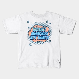 Collect Memories, not Things - Comic Book Graphic Kids T-Shirt